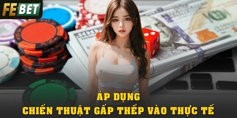 Hướng dẫn áp dụng chiến thuật gấp thếp vào thực tế
