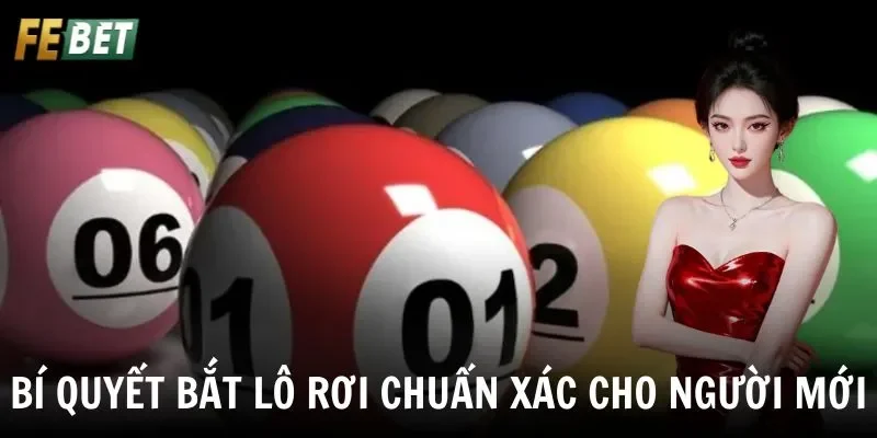 Bí Quyết Bắt Lô Rơi Chuẩn Xác Cho Người Mới Hiệu Quả