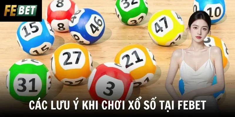 Các lưu ý khi chơi xổ số tại Febet