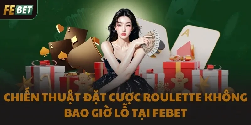 Chiến thuật đặt cược Roulette không bao giờ lỗ tại FEBET