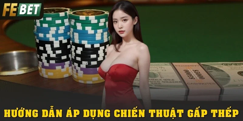 Hướng Dẫn Áp Dụng Chiến Thuật Gấp Thếp Hiệu Quả Tại Febet