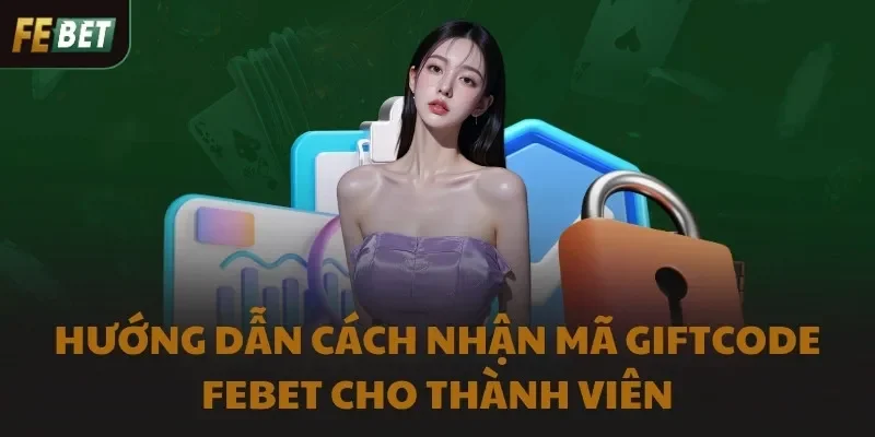 Hướng dẫn cách nhận mã giftcode FEBET cho thành viên