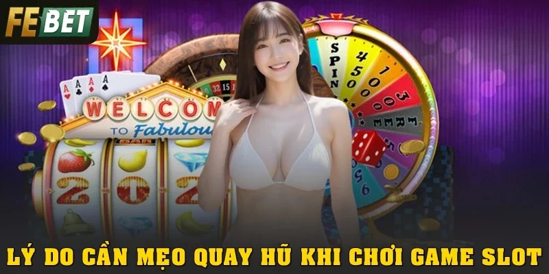 Lý do cần mẹo quay hũ khi chơi game slot