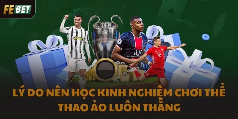 Lý do nên học kinh nghiệm chơi thể thao ảo luôn thắng