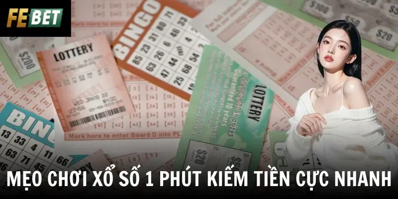 Mẹo Chơi Xổ Số 1 Phút Kiếm Tiền Cực Nhanh Và Hiệu Quả