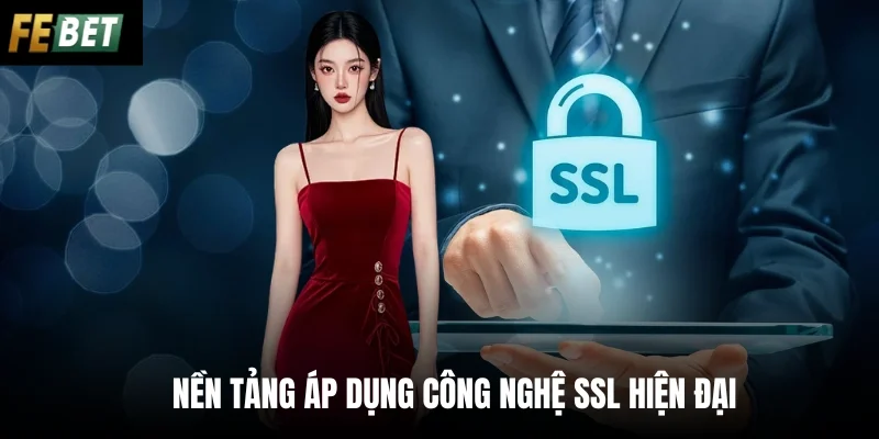 Nền tảng áp dụng công nghệ SSL hiện đại