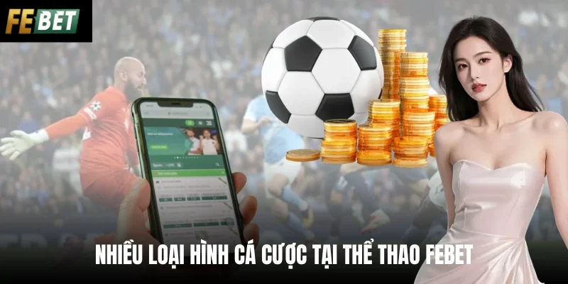 Nhiều loại hình cá cược tại thể thao Febet