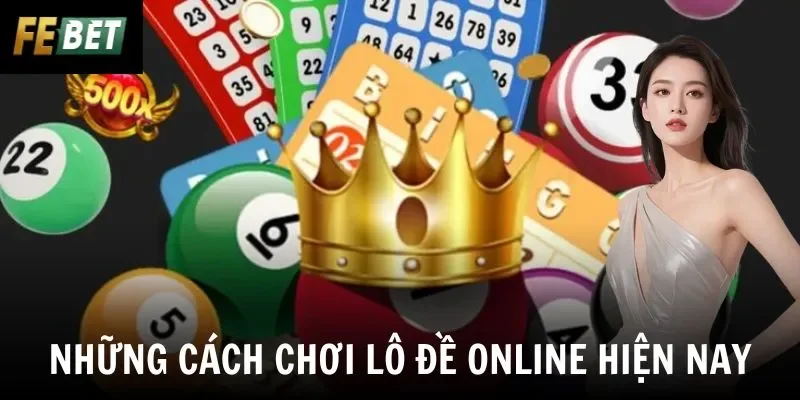 Những cách chơi lô đề online hiện nay