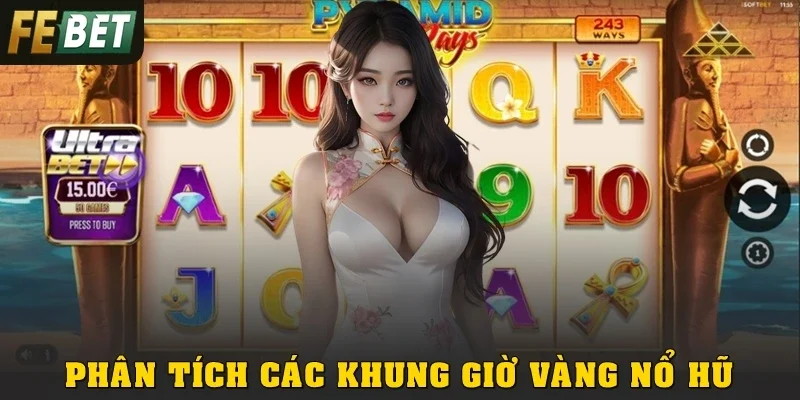 Phân tích các khung giờ vàng nổ hũ Jackpot tại Febet