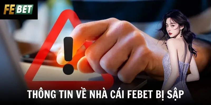 Thông tin về nhà cái Febet bị sập