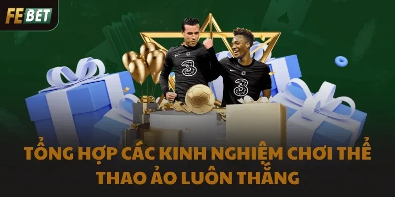 Tổng hợp các kinh nghiệm chơi thể thao ảo luôn thắng