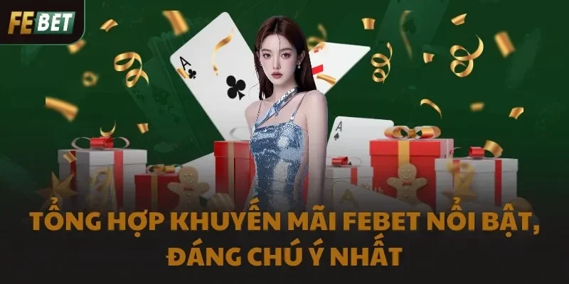 Tổng hợp khuyến mãi FEBET nổi bật, đáng chú ý nhất