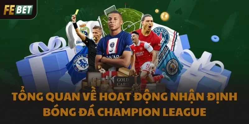 Tổng quan về hoạt động nhận định bóng đá Champion League