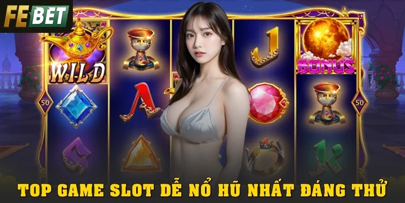 Top 5 game slot dễ nổ hũ nhất năm 2026 đáng thử
