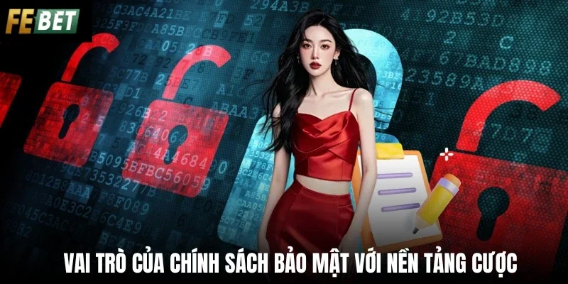 Vai trò của chính sách bảo mật với nền tảng cược